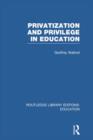 Image for Privatization and Privilege in Education (RLE Edu L)