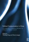 Image for Political Communication in China : Convergence or Divergence Between the Media and Political System?