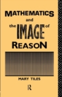 Image for Mathematics and the Image of Reason