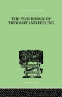 Image for The Psychology Of Thought And Feeling : A Conservative Interpretation of Results in Modern Psychology