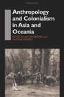 Image for Anthropology and Colonialism in Asia : Comparative and Historical Colonialism