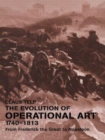 Image for The Evolution of Operational Art, 1740-1813