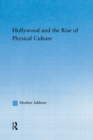Image for Hollywood and the Rise of Physical Culture