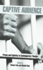 Image for Captive audience  : prison and captivity in contemporary theater