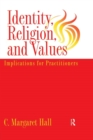 Image for Identity Religion And Values : Implications for Practitioners