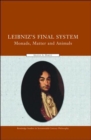 Image for Leibniz&#39;s final system  : monads, matter and animals