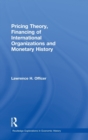 Image for Pricing Theory, Financing of International Organisations and Monetary History
