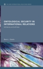 Image for Ontological security in international relations  : identity, social action and the IR State