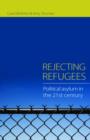 Image for Rejecting refugees  : political asylum in the 21st century