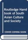Image for Routledge Handbook of South Asian Culture and Society