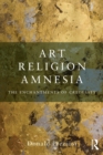 Image for Art, religion, amnesia  : the enchantments of credulity