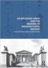 Image for Julien-David LeRoy and the making of architectural history