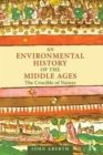 Image for An environmental history of the Middle Ages  : the crucible of nature