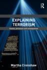 Image for Explaining terrorism  : causes, processes and consequences