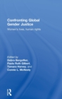 Image for Confronting global gender justice  : women&#39;s lives, human rights