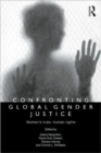 Image for Confronting global gender justice  : women&#39;s lives, human rights