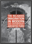 Image for The religious imagination in modern and contemporary architecture  : a reader