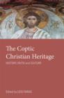 Image for The Coptic Christian heritage  : history, faith, and culture