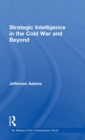 Image for Strategic Intelligence in the Cold War and Beyond
