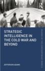 Image for Strategic Intelligence in the Cold War and Beyond
