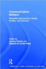 Image for Communication matters  : materialist approaches to media, mobility and networks