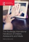 Image for The Routledge international handbook of children, adolescents and media