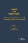 Image for How to choose?  : a comparison of the U.S. and Canadian health care systems
