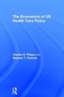 Image for The Economics of US Health Care Policy