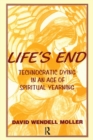 Image for Life&#39;s end  : technocratic dying in an age of spiritual yearning