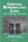Image for Grieving reproductive loss  : the healing process