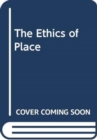 Image for The Ethics of Place
