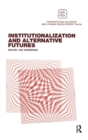 Image for Institutionalization and Alternative Futures
