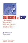 Image for Suicide by cop  : committing suicide by provoking police to shoot you