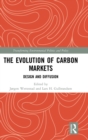 Image for The evolution of carbon markets  : design and diffusion
