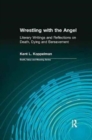 Image for Wrestling with the angel  : literary writings and reflections on death, dying and bereavement