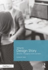 Image for Telling the design story  : effective and engaging communication