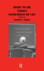 Image for Right to Die Versus Sacredness of Life