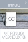 Image for Anthropology and/as education  : anthropology, art, architecture and design