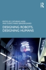 Image for Designing Robots, Designing Humans