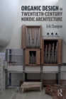 Image for Organic Design in Twentieth-Century Nordic Architecture