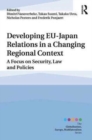 Image for Developing EU-Japan relations in a changing regional context  : law, security and policies