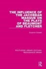 Image for The Influence of the Jacobean Masque on the Plays of Beaumont and Fletcher