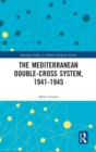 Image for The Mediterranean double-cross system, 1941-1945