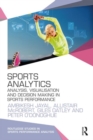 Image for Sports analytics  : analysis, visualisation and decision making in sports performance