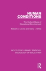 Image for Human Conditions : The Cultural Basis of Educational Developments