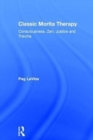 Image for Classic morita therapy  : eco-consciousness, zen, justice and trauma