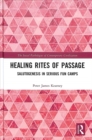 Image for Healing rites of passage  : salutogenesis in serious fun camps