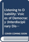 Image for Listening to Disability : Voices of Democracy