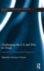 Image for Challenging the U.S.-led war on drugs  : Argentina in comparative perspective