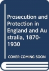 Image for Prosecution and Protection in England and Australia, 1870-1930
